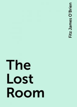 The Lost Room, Fitz James O'Brien