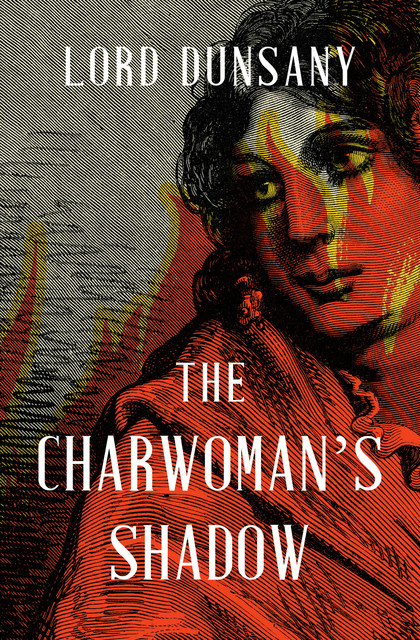 The Charwoman's Shadow, Lord Dunsany