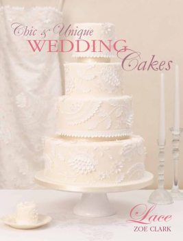 Chic & Unique Wedding Cakes – Lace, Zoe Clark