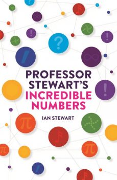 Professor Stewart's Incredible Numbers, Ian Stewart