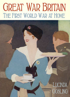 Great War Britain, Lucinda Gosling