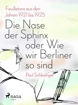 Die Nase der Sphinx oder Wie wir Berliner so sind, Paul Schlesinger