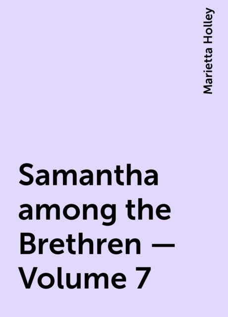Samantha among the Brethren — Volume 7, Marietta Holley