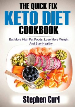 The Quick Fix Keto Diet Cookbook, Stephen Curl