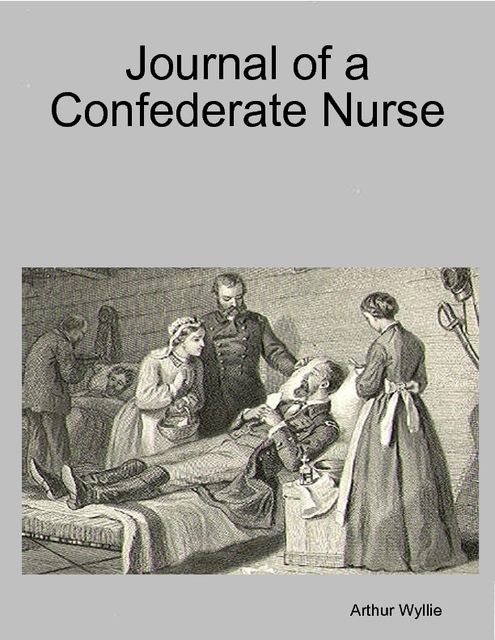 Journal of a Confederate Nurse, Arthur Wyllie