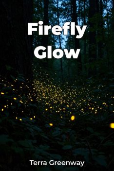 Firefly Glow, Terra Greenway