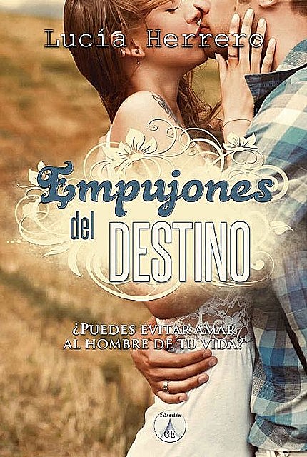 Empujones del destino: ¿Puedes evitar amar al hombre de tu vida? (Spanish Edition), Lucía Herrero