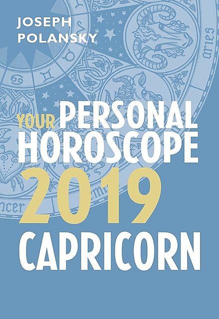 Capricorn 2019: Your Personal Horoscope, Joseph Polansky