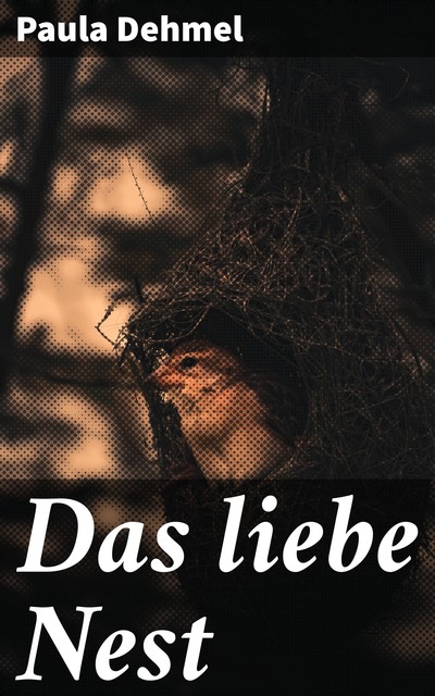 Das liebe Nest, Paula Dehmel