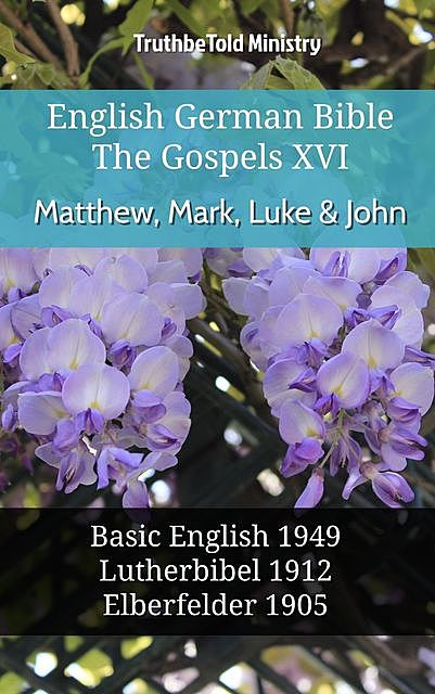 English German Bible – The Gospels XVIII – Matthew, Mark, Luke & John, Truthbetold Ministry