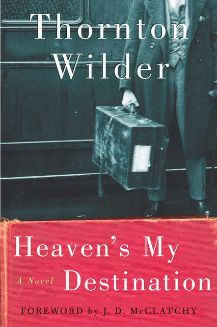Heaven's My Destination, Thornton Wilder