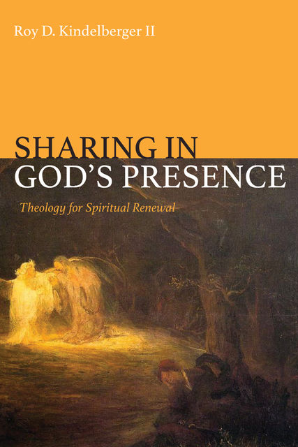 Sharing in God’s Presence, Roy D. Kindelberger
