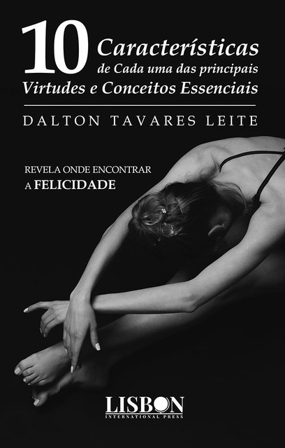 Dez Características de Cada uma das principais Virtudes e Conceitos Essenciais, Dalton Tavares Leite