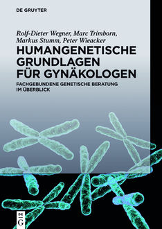 Humangenetische Grundlagen für Gynäkologen, Marc Trimborn, Markus Stumm, Peter Wieacker, Rolf-Dieter Wegner