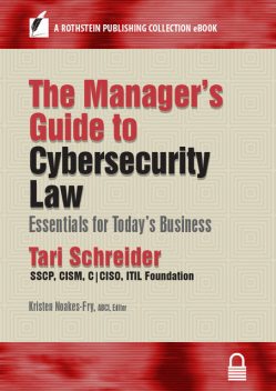 The Manager’s Guide to Cybersecurity Law, CISM, C|CISO, ITIL Foundation, SSCP, Tari Schreider