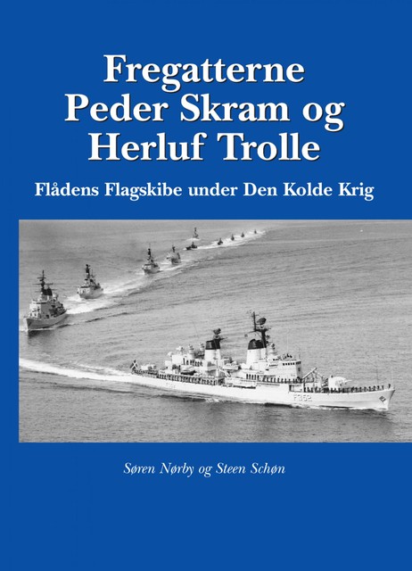 Fregatterne Peder Skram og Herluf Trolle Flådens Flagskibe under Den Kolde Krig, Søren Nørby
