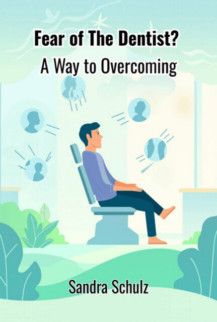 Fear Of The Dentist, Sandra Schulz