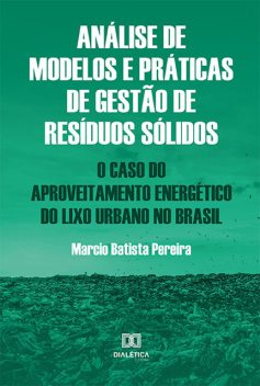 Análise de modelos e práticas de gestão de resíduos sólidos, Márcio Pereira