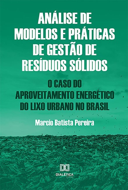 Análise de modelos e práticas de gestão de resíduos sólidos, Márcio Pereira