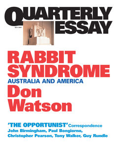 Quarterly Essay 4 Rabbit Syndrome, Don Watson