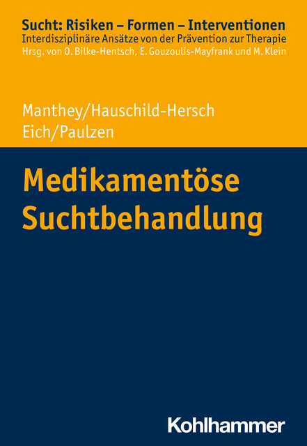 Medikamentöse Suchtbehandlung, Andrea Hauschild-Hersch, Fabian Manthey, Helmut Eich, Michael Paulzen