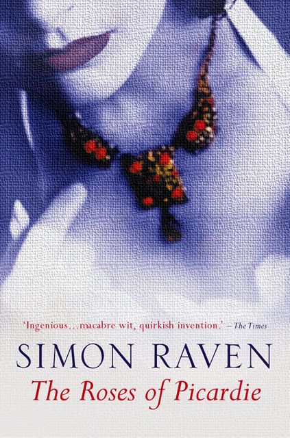 The Roses of Picardie, Simon Raven