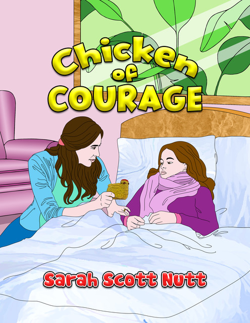 Chicken of Courage, Sarah Scott Nutt
