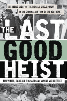 The Last Good Heist, Tim White, Randall Richard, Wayne Worcester