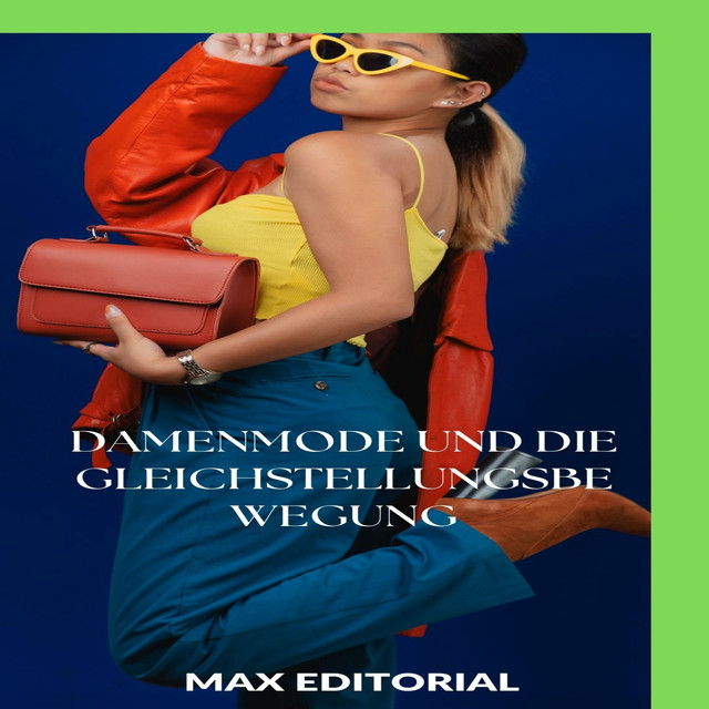 Damenmode und die Gleichstellungsbewegung, Max Editorial