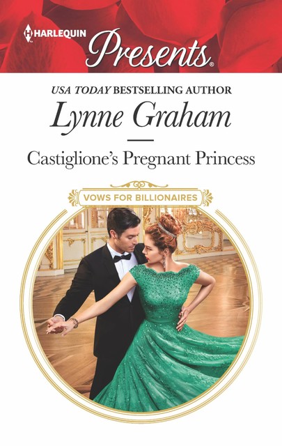 Castiglione's Pregnant Princess, Lynne Graham