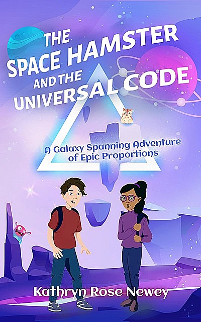 The Space Hamster and the Universal Code, Kathryn Rose Newey