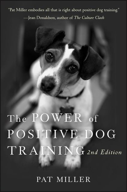 The Power of Positive Dog Training, Pat Miller