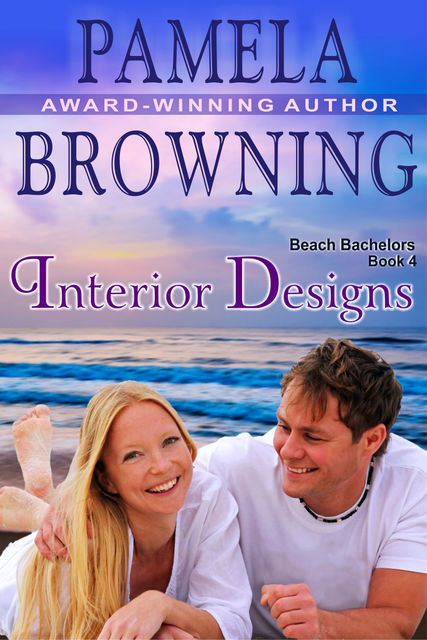 Interior Designs (The Beach Bachelors Series, Book 4), Pamela Browning