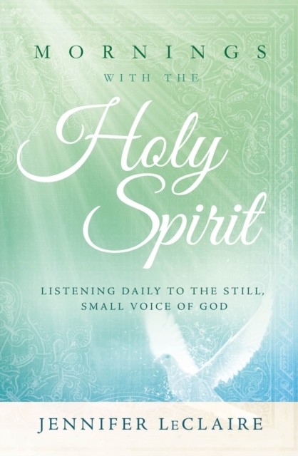 Mornings With the Holy Spirit, Jennifer LeClaire