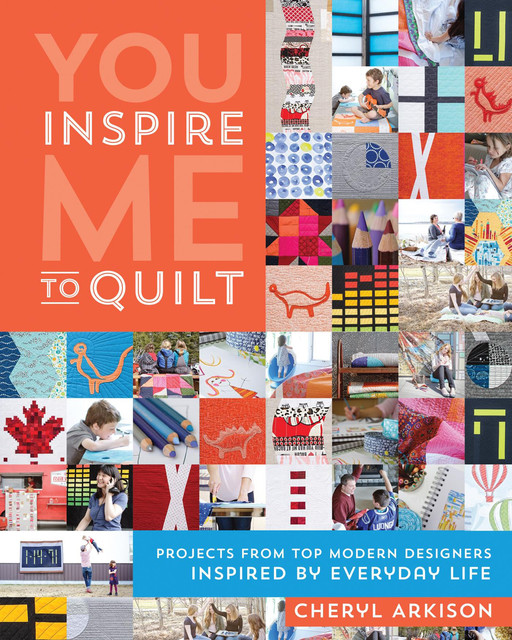 You Inspire Me to Quilt, Cheryl Arkison