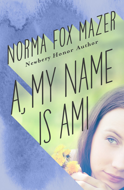 A, My Name Is Ami, Norma Fox Mazer