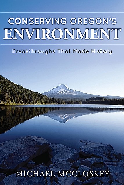Conserving Oregon's Environment, Michael McCloskey