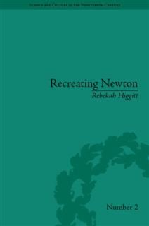 Recreating Newton, Rebekah Higgitt