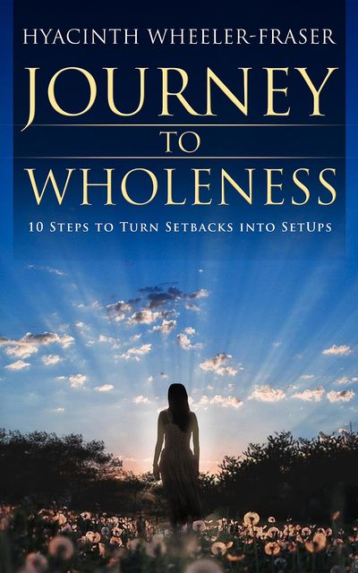 Journey to Wholeness, Hyacinth Unicee Wheeler-Fraser