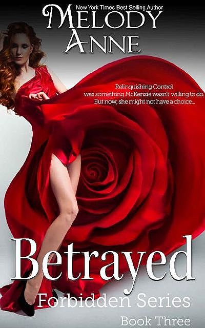 Betrayed: Forbidden Series – Book Three, Melody Anne