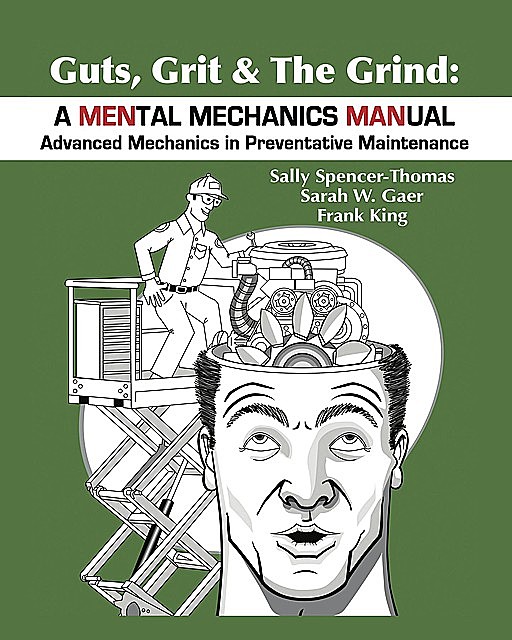 Guts, Grit & The Grind: A MENtal Mechanics MANual, Frank King, Sally Spencer-Thomas, Sarah Gaer