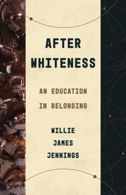 After Whiteness, Willie James Jennings