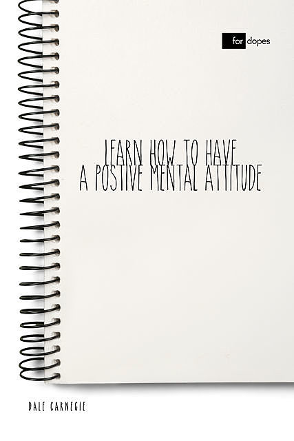 Learn How to Have a Positive Mental Attitude, Dale Carnegie