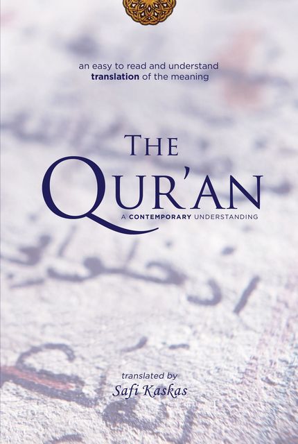 The Qur'an: A Contemporary Understanding, Safi Kaskas