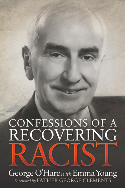 Confessions of a Recovering Racist, Emma Young, George O’Hare