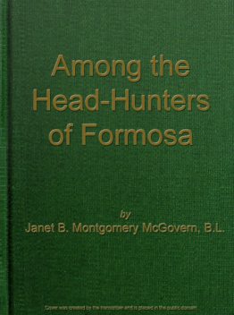 Among the Head-Hunters of Formosa, Janet B. Montgomery McGovern
