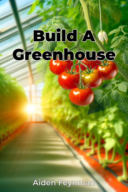 Build A Greenhouse, Aiden Feynman