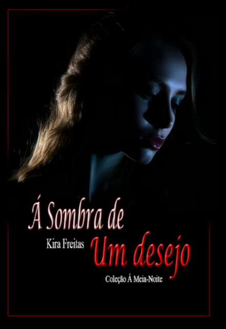Á Sombra De Um Desejo, Kira Freitas