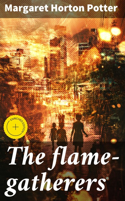 The Flame-Gatherers, Margaret Horton Potter