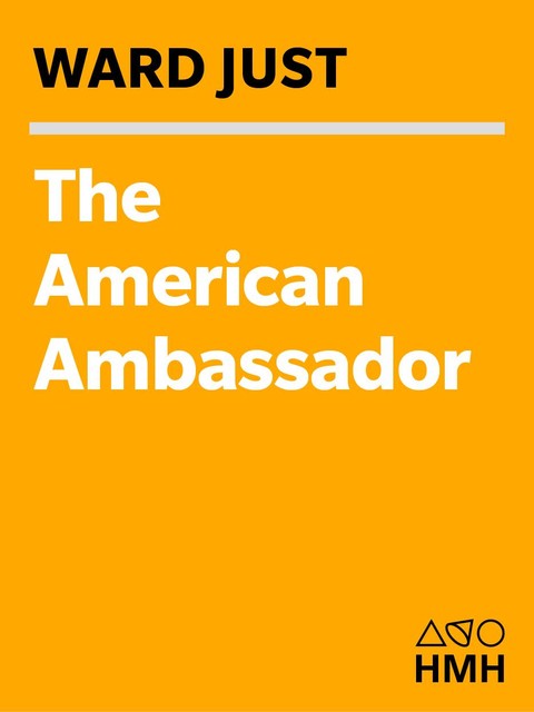 The American Ambassador, Ward Just